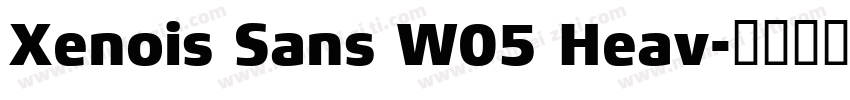 Xenois Sans W05 Heav字体转换